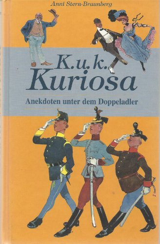 Beispielbild fr K.u.k. Kuriosa : Anekdoten unter dem Doppeladler. Anni Stern-Braunberg zum Verkauf von Antiquariat  Udo Schwrer