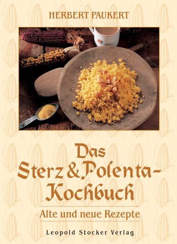 Beispielbild fr Das Sterz- und Polenta-Kochbuch: Alte und neue Rezepte zum Verkauf von medimops