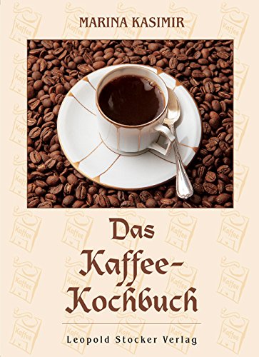 Beispielbild fr Das Kaffee-Kochbuch: Rezepte rund um den Kaffee zum Verkauf von medimops