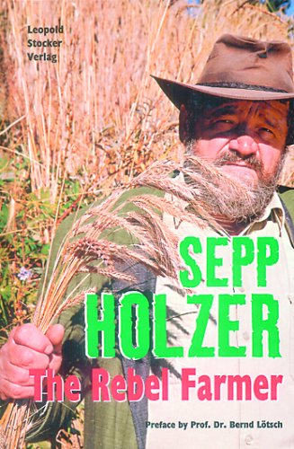 Imagen de archivo de Sepp Holzer: The Rebel Farmer a la venta por GF Books, Inc.