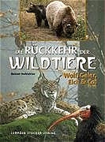 9783702010591: Die Rckkehr der Wildtiere: Wolf, Geier, Elch & Co