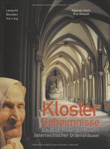 9783702010676: Klostergeheimnisse: Ein Blick hinter die Mauern sterreichischer Ordenshuser
