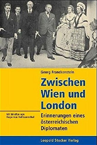 9783702010928: Zwischen Wien und London: Erinnerungen eines sterreichischen Diplomaten - Mit Briefen von Hugo von Hofmannsthal