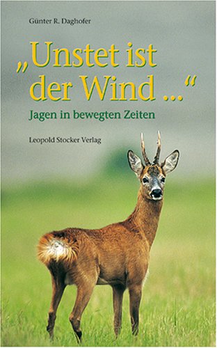9783702011284: 'Unstet ist der Wind': Jagen in bewegten Zeiten