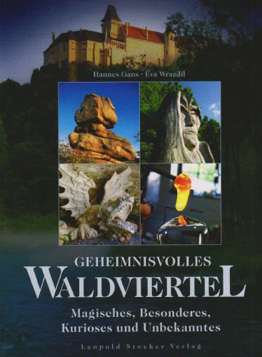 Beispielbild fr Geheimnisvolles Waldviertel: Magisches, Besonderes, Kurioses und Unbekanntes zum Verkauf von medimops