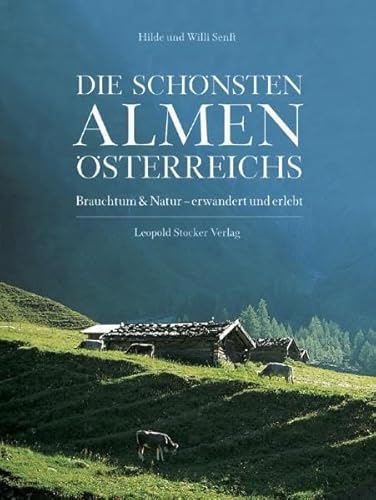 Stock image for Die schnsten Almen sterreichs: Brauchtum & Natur - Erwandert und erlebt for sale by medimops