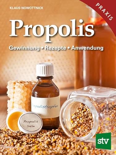 Propolis: Gewinnung - Rezepte - Anwendung