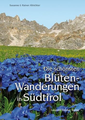 Die schönsten Blütenwanderungen in Südtirol - Susanne Altrichter
