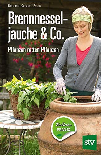 Beispielbild fr Brennnesseljauche & Co.: Pflanzen Retten Pflanzen zum Verkauf von Revaluation Books