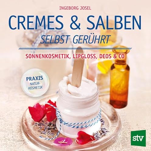 9783702014568: Cremes & Salben selbst gerhrt: Sonnenkosmetik, Lipgloss, Deos & Co.