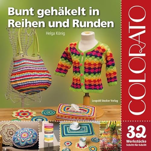 Imagen de archivo de Colorato - Bunt gehkelt in Reihen und Runden: 35 Werkstcke, Schritt-fr-Schritt a la venta por medimops