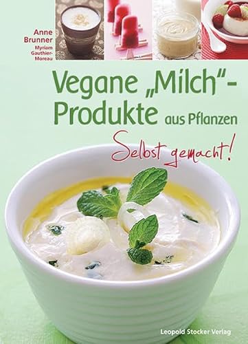 Beispielbild fr Vegane "Milch"-Produkte aus Pflanzen: Selbst gemacht! zum Verkauf von medimops