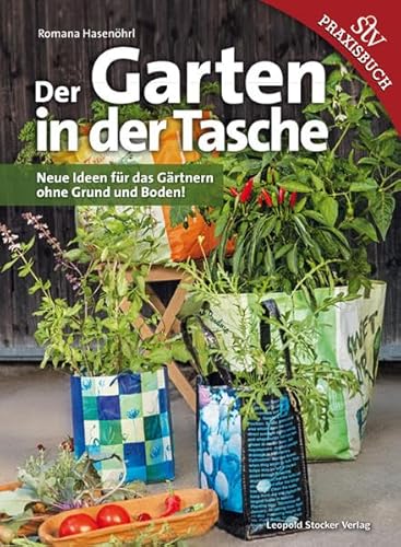 Stock image for Der Garten in der Tasche: Neue Ideen fr das Grtnern ohne Grund und Boden! for sale by medimops