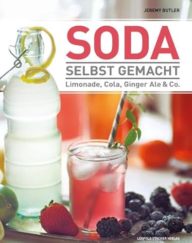 Beispielbild fr Soda selbst gemacht: Limonade, Cola, Ginger Ale & Co. zum Verkauf von medimops