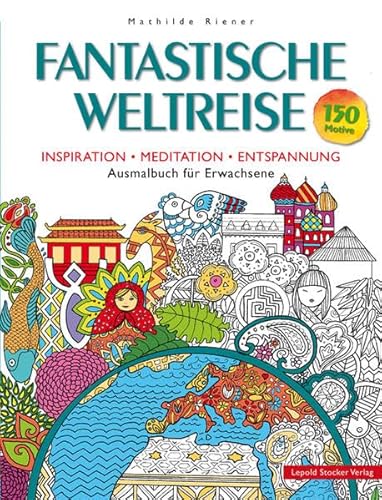 Beispielbild fr Fantastische Weltreise: Inspiration, Meditation, Entspannung Ausmalbuch fr Erwachsene zum Verkauf von medimops