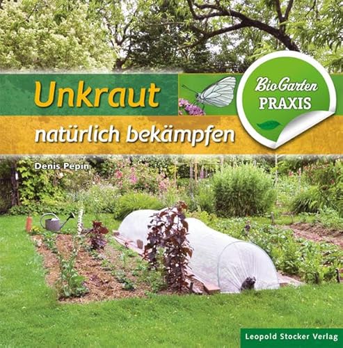 9783702015855: Unkraut natrlich bekmpfen: Bio-Garten Praxis