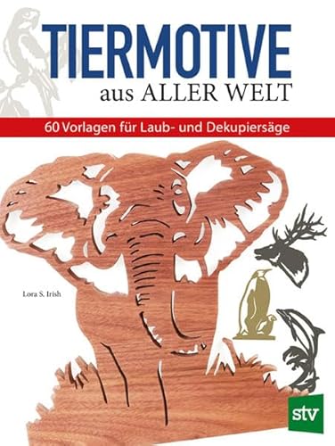 Beispielbild fr Tiermotive aus aller Welt: 60 Vorlagen fr Laub- und Dekupiersge zum Verkauf von medimops