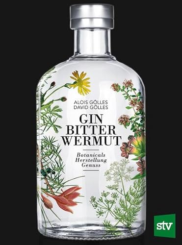 Stock image for Gin, Bitter, Wermut: Botanicals - Herstellung - Genuss for sale by medimops