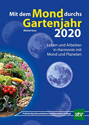 9783702018023: Mit dem Mond durchs Gartenjahr 2020: Leben und Arbeiten in Harmonie mit Mond und Planeten