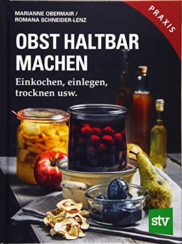 Beispielbild fr Obst haltbar machen: Einkochen, einlegen, trocknen usw.; Praxisbuch zum Verkauf von medimops