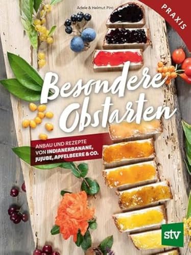 9783702019228: Besondere Obstarten: Anbau und Rezepte von Indianerbanane, Jujube, Apfelbeere & Co.