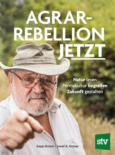 9783702020767: Agrar-Rebellion Jetzt: Natur lesen - Permakultur begreifen - Zukunft gestalten