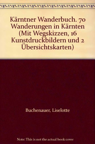 Kärntner Wanderbuch. 70 Wanderungen in Kärnten.