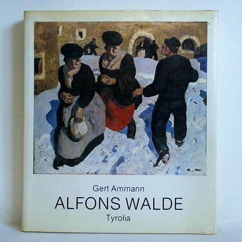 Alfons Walde, 1891-1958 (German Edition) (9783702214012) by Ammann, Gert