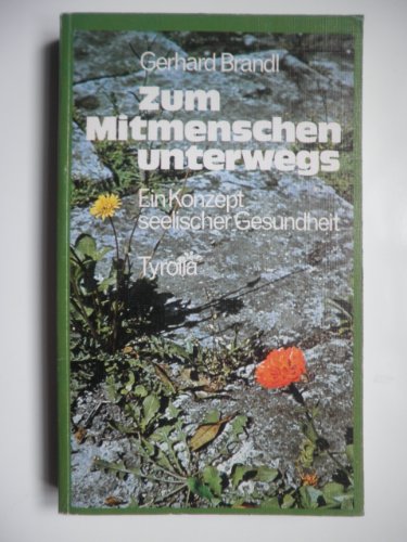 Zum Mitmenschen unterwegs. Ein Konzept seelischer Gesundheit - Gerhard Brandl