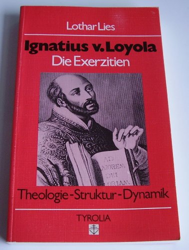 Ignatius von Loyola. Theologie - Struktur - Dynamik