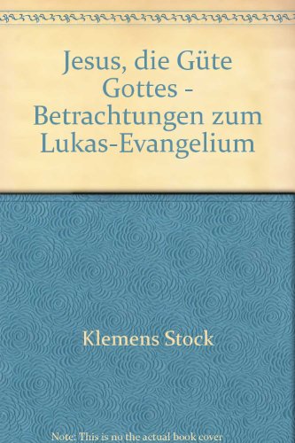 Beispielbild fr Jesus - die Gte Gottes: Betrachtungen zum Lukasevangelium zum Verkauf von medimops