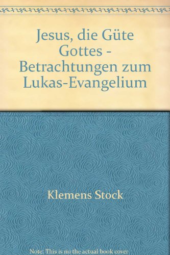 Stock image for Jesus - die Gte Gottes: Betrachtungen zum Lukasevangelium for sale by medimops