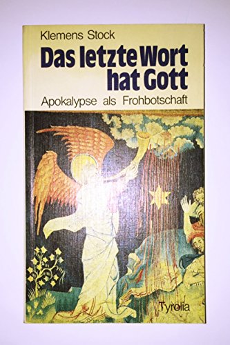 Das letzte Wort hat Gott: Apokalypse als Frohbotschaft (German Edition) (9783702215705) by Stock, Klemens