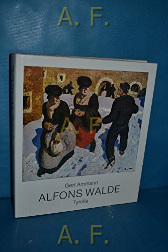 Alfons Walde 1891-1958. (9783702216412) by Ammann, Gert; Sieberer, Wido; Moschig, GÃ¼nther