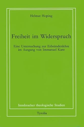 Beispielbild fr Freiheit im Widerspruch: Eine Untersuchung zur Erbsndenlehre im Ausgang von Immanuel Kant (Innsbrucker theologische Studien) zum Verkauf von Buchmarie