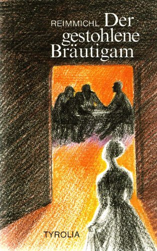 Stock image for Der gestohlene Brutigam. Lustiges und Leidiges aus Tirol for sale by medimops
