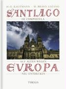 Beispielbild fr Santiago de Compostela: Auf alten Wegen Europa neu entdecken zum Verkauf von Bernhard Kiewel Rare Books
