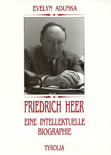 Beispielbild fr Friedrich Heer (1916 - 1983). Eine intellektuelle Biographie. zum Verkauf von Matthaeus Truppe Antiquariat