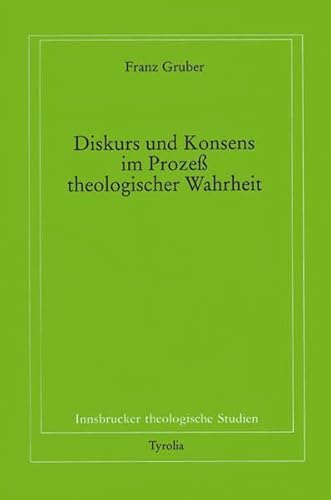 Beispielbild fr Diskurs und Konsens im Proze theologischer Wahrheit. Dissertation. zum Verkauf von Antiquariat Thomas Nonnenmacher