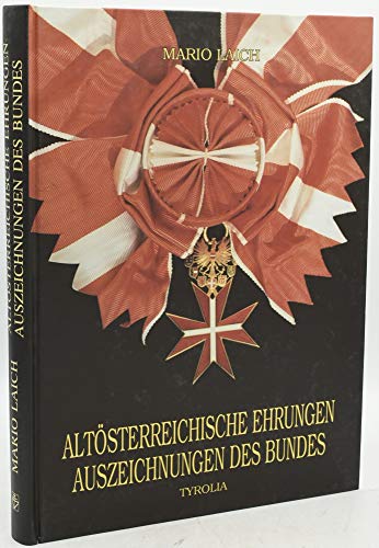 Altösterreichische Ehrungen - Auszeichnungen des Bundes. Vergleiche und Betrachtungen. Ein Beitra...