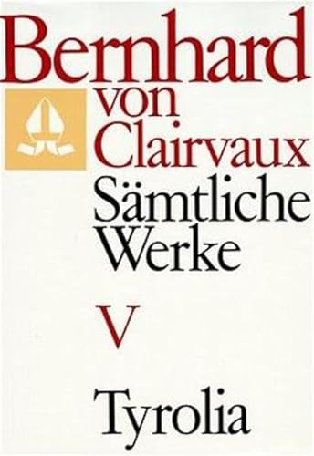 Sämtliche Werke, 10 Bde., Bd.5 - Bernhard Von Clairvaux; Altermatt, Alberich; Farkasfalvy, Denis; Zakar, Polykarp; Winkler, Gerhard B.