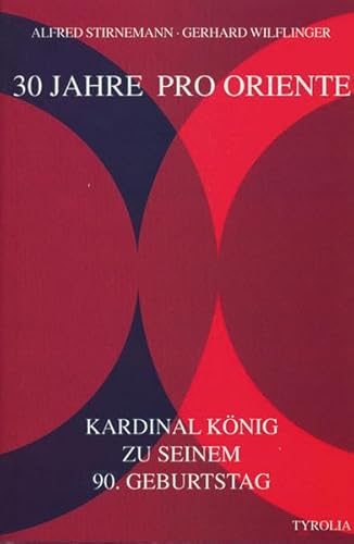 Beispielbild fr 30 Jahre Pro Oriente: Festgabe fr den Stifter Franz Kardinal Knig zu seinem 90. Geburtstag zum Verkauf von medimops