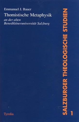 9783702220266: Thomistische Metaphysik an der alten Benediktineruniversitt Salzburg: Darstellung und Interpretation einer philosophischen Schule des 17./18. Jahrhunderts