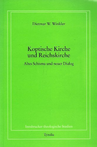 Koptische Kirche und Reichskirche : altes Schisma und neuer Dialog. Innsbrucker theologische Studien ; Bd. 48 - Winkler, Dietmar W.