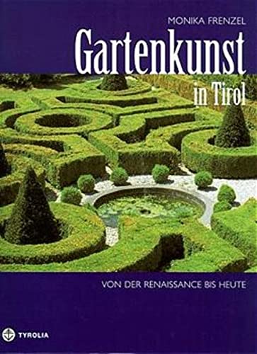 9783702221249: Gartenkunst in Tirol von der Renaissance bis heute