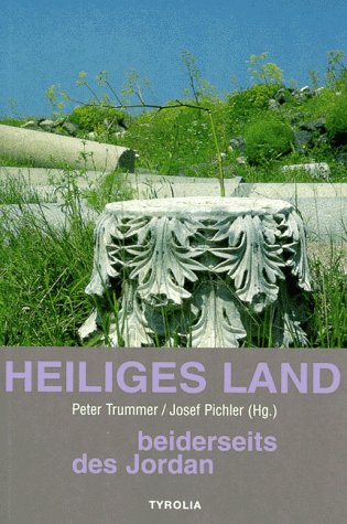 Heiliges Land, beiderseits des Jordan. Ein biblischer Reisebegleiter. (9783702221775) by Trummer, Peter; Pichler, Josef