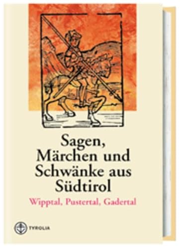 Sagen, MÃ¤rchen und SchwÃ¤nke aus SÃ¼dtirol, Wipptal, Pustertal und Gadertal (9783702222277) by Willi Mai