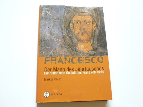 Beispielbild fr Francesco. Der Mann des Jahrtausends: Die historische Gestalt des Franz von Assisi zum Verkauf von medimops
