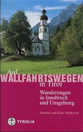 Stock image for Auf Wallfahrtswegen in Tirol, Bd.1, Wanderungen in Innsbruck und Umgebung for sale by medimops