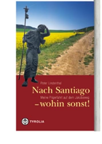 Stock image for Nach Santiago - wohin sonst!: Meine Pilgerfahrt auf dem Jakobsweg. Die 'Via Tolosana' for sale by medimops